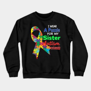 I wear a Puzzle for my Sister - Autism Awareness Crewneck Sweatshirt